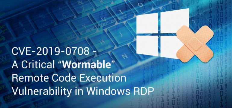 CVE-2019-0708 – A Critical “Wormable” Remote Code Execution Vulnerability in Windows RDP
