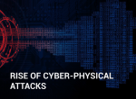 Rise of cyber-physical attacks