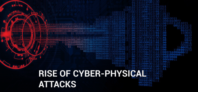 Rise of cyber-physical attacks