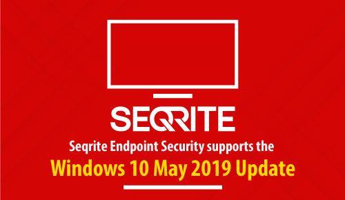 Seqrite Endpoint Security supports the Windows 10 May 2019 Update