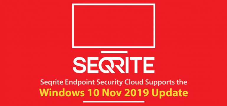 Seqrite Endpoint Security Cloud Supports the Windows 10 Nov 2019 Update