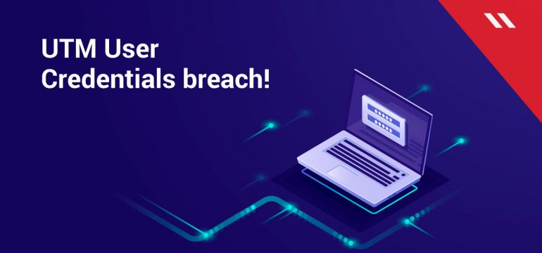 Hackers bypass UTM user credentials with simple Shell Scripts