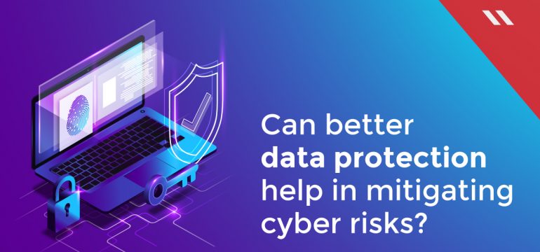 Mitigating cyber threats through Better data protection