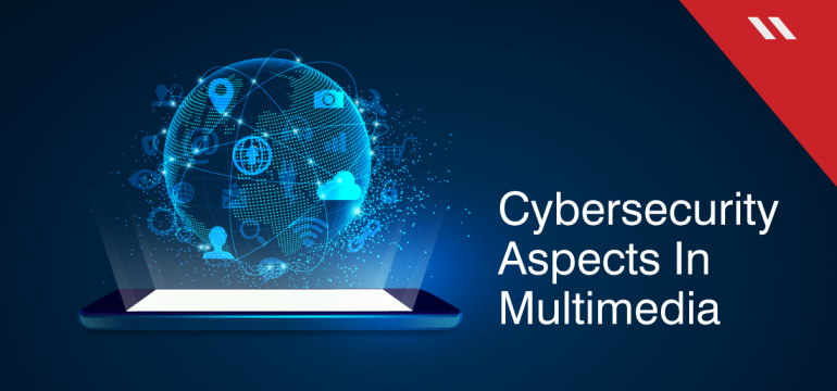Managing cybersecurity in multimedia networks