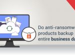 Anti-Ransomware software is not a data backup solution!