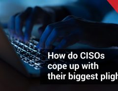 How-do-CISOs-cope-up-with-their-biggest-plight