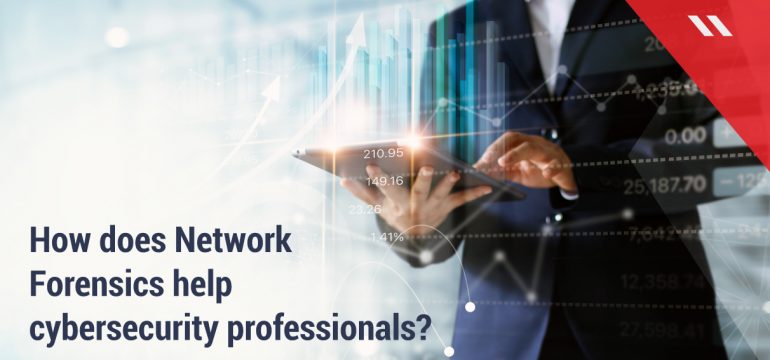 What is Network Forensics and how does it help cybersecurity professionals?