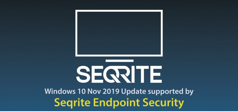 Windows 10 Nov 2019 Update supported by Seqrite Endpoint Security