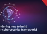 The burning issue of building a cybersecurity framework