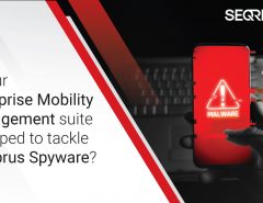 Is your Enterprise Mobility Management suite equipped to tackle Cerebrus Spyware