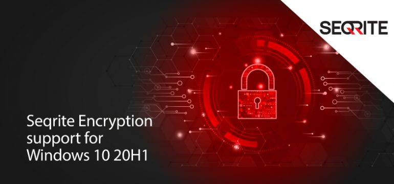 Seqrite Encryption support for Windows 10 20H1