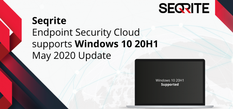 Seqrite Endpoint Security Cloud supports Windows 10 May 2020 Update 20H1 (Vibranium)