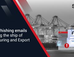 Beware:Phishing emails are sinking the ship of Manufacturing and Export Sectors.