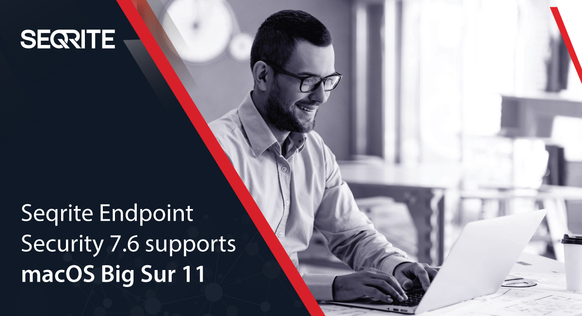 Seqrite Endpoint Security 7.6 supports macOS Big Sur 11