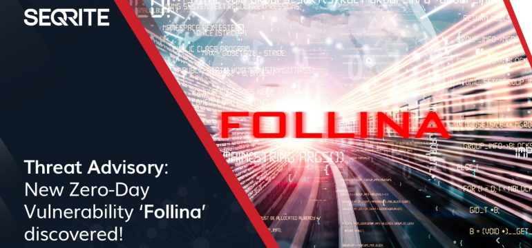 Threat Advisory: CVE-2022-30190 ‘Follina’ – Severe Zero-day Vulnerability discovered in MSDT