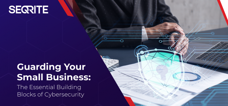 Unseen Threats Lurking: Protect Your Small Business from Cyberattacks with the Right Defence Strategy