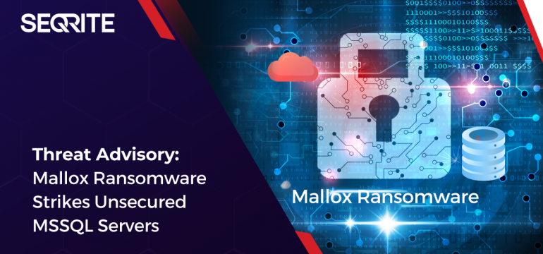 Threat Advisory: Mallox Ransomware Strikes Unsecured MSSQL Servers