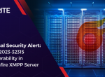 Critical Security Alert: CVE-2023-32315 Vulnerability in Openfire XMPP Server