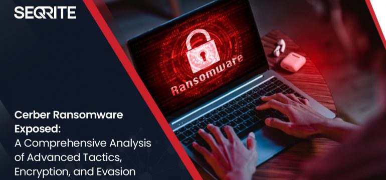 Cerber Ransomware Exposed: A Comprehensive Analysis of Advanced Tactics, Encryption, and Evasion