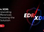EDR vs XDR: Understanding the Differences and Choosing the Right Solution