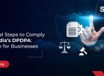 Practical Steps to Comply with India’s DPDPA: A Guide for Businesses