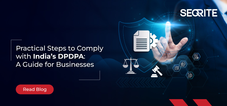 Practical Steps to Comply with India’s DPDPA: A Guide for Businesses