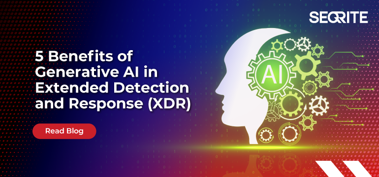 5 Benefits of Generative AI in Extended Detection and Response (XDR)