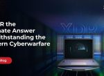 Is XDR the Ultimate Answer to Withstanding the Modern Cyberwarfare Era?