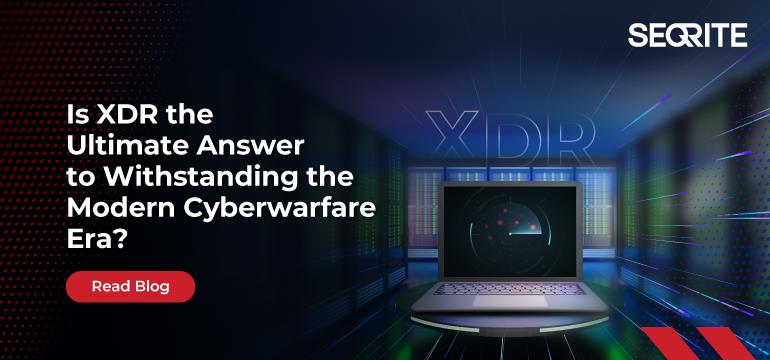 Is XDR the Ultimate Answer to Withstanding the Modern Cyberwarfare Era?