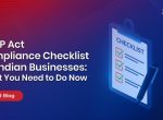DPDP Act Compliance Checklist for Indian Businesses: What You Need to Do Now