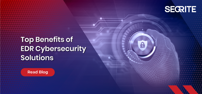 Top Benefits of EDR Cybersecurity Solutions
