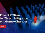 The Role of ZTNA in Insider Threat Mitigation: A Silent Game-Changer