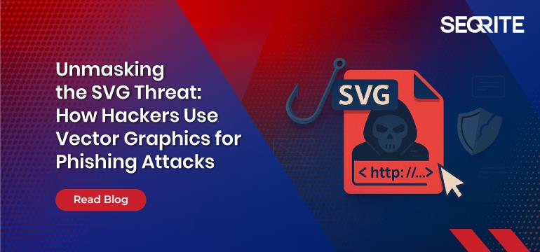 Unmasking the SVG Threat: How Hackers Use Vector Graphics for Phishing Attacks