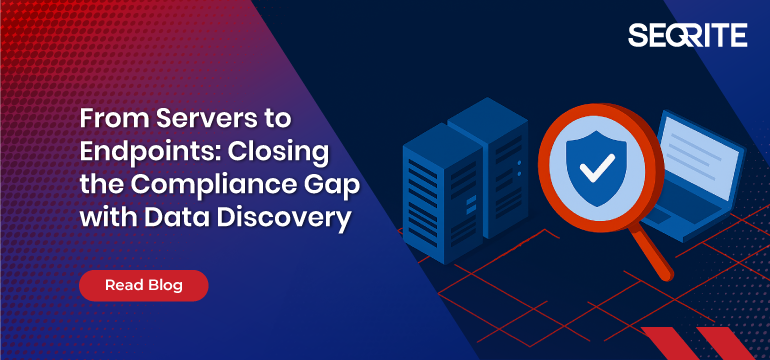 From Servers to Endpoints: Closing the Compliance Gap with Data Discovery