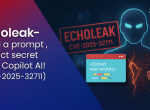Echoleak- Send a prompt , extract secret from Copilot AI!( CVE-2025-32711)