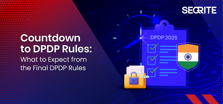 Countdown to DPDP Rules: What to Expect from the Final DPDP Rules