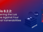 Redis 8.2.2: Hardening the Lua Engine Against Four Critical Vulnerabilities