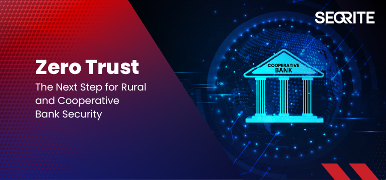 Zero Trust: The Next Step for Rural and Cooperative Bank Security