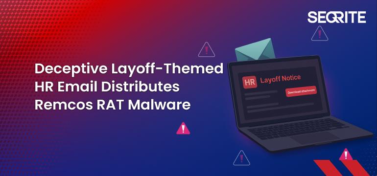 Deceptive Layoff-Themed HR Email Distributes Remcos RAT Malware