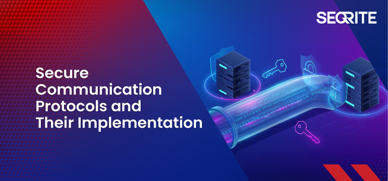 Secure Communication Protocols and Their Implementation