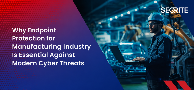 Why EPP for Manufacturing Industry Is Essential Against Modern Cyber Threats