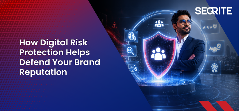 How Digital Risk Protection Helps Defend Your Brand Reputation