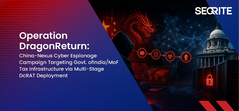Operation DragonReturn: China-Nexus Cyber Espionage Campaign Targeting Govt. of India/MoF Tax Infrastructure via Multi-Stage DcRAT Deployment