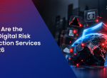 What Are the Best Digital Risk Protection Services in 2026