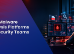 Best Malware Analysis Platforms for Security Teams