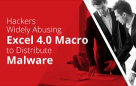 Hackers Widely Abusing Excel 4.0 Macro to Distribute Malware