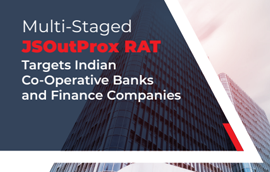 Multi-Staged JSOutProx RAT Target Indian Co-Operative Banks and Finance Companies