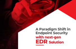 A Paradigm Shift in Endpoint Security with next-gen EDR Solution